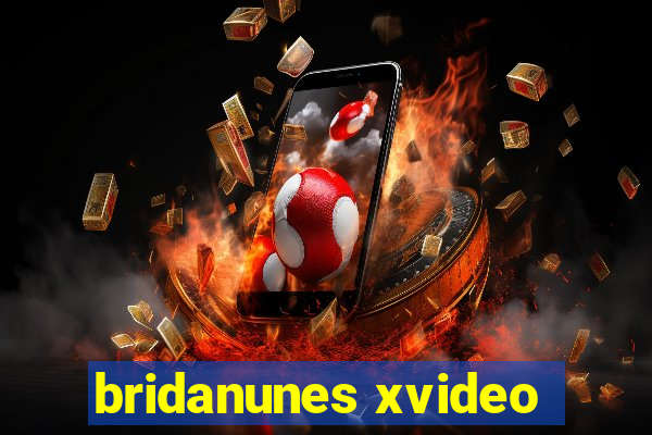 bridanunes xvideo